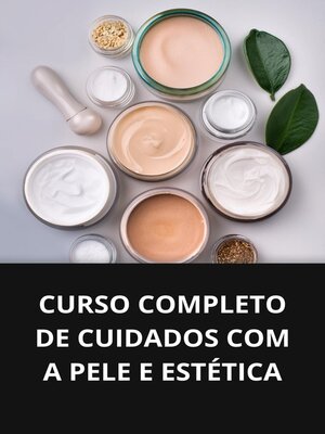 cover image of CURSO COMPLETO DE CUIDADOS COM a PELE E ESTÉTICA